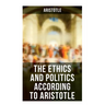 The Ethics and Politics According to Aristotle