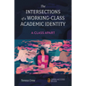 The Intersections of a Working-Class Academic Identity: A Class Apart