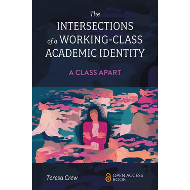 The Intersections of a Working-Class Academic Identity: A Class Apart