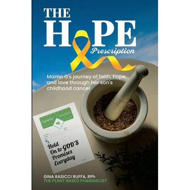 The Hope Prescription: Mama G's Journey of Faith, Hope, and Love Through Her Son's Childhood Cancer
