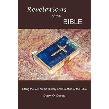 Revelations of the Bible: Lifting the Veil on the History and Creation of the Bible