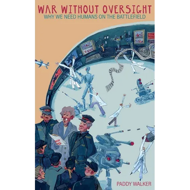 War Without Oversight: Why We Need Humans on the Battlefield