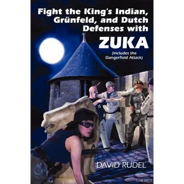 Fight the King's Indian, Gr Nfeld, and Dutch Defenses with Zuka, a Stand-Alone, Cohesive Chess Opening System (Includes the Dangerfield Attack)