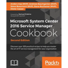Microsoft System Center 2016 Service Manager Cookbook - Second Edition: Click here to enter text.