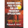 Narrow Band-Pass Filters for Low Frequency Applications: Evaluation of Eight Electronics Filter Design Topologies