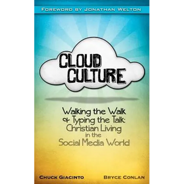 Cloud Culture: Walking the Walk & Typing the Talk: Christian Living in the Social Media World