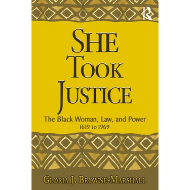 She Took Justice: The Black Woman, Law, and Power - 1619 to 1969