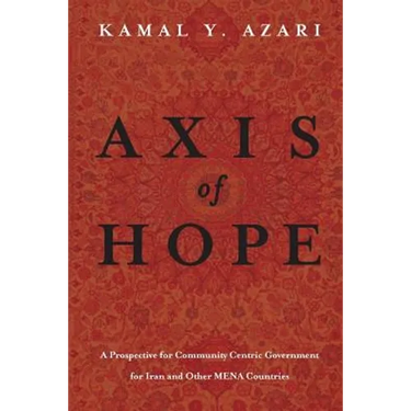 Axis of Hope: A Prospective for Community Centeric Government for Iran & Other MENA Countries