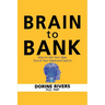 Brain to Bank: How to Get Your Idea Out of Your Head and Cash In