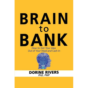 Brain to Bank: How to Get Your Idea Out of Your Head and Cash In