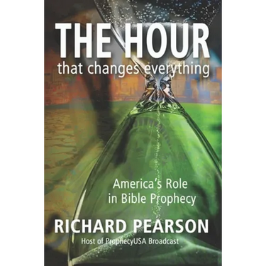 THE HOUR That Changes Everything: America's Role in Bible Prophecy