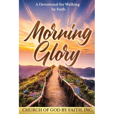 Morning Glory: A Devotional for Walking by Faith: A Devotional For Walking by Faith