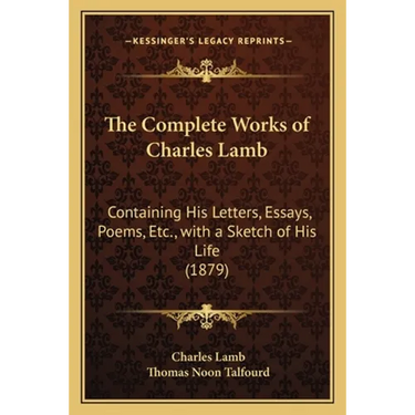 The Complete Works of Charles Lamb: Containing His Letters, Essays, Poems, Etc., with a Sketch of His Life (1879)