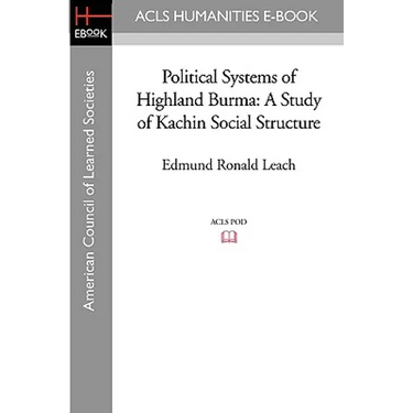 Political Systems of Highland Burma: A Study of Kachin Social Structure