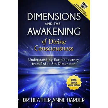 Dimensions & Awakenings of Divine Consciousness: Understanding Earth's Journey from 3rd to 5th Dimension