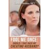 Fool Me Once: Should I Take Back My Cheating Husband?