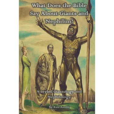 What Does the Bible Say About Giants and Nephilim?: A Styled Giantology and Nephilology