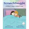 ScrunchSnuggle: A Sister's Hug, a Sister's Love