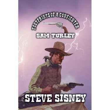 Footprints of a Gunfighter - Sam Turley