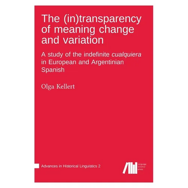 The (in)transparency of meaning change and variation: A study of the indefinite cualquiera in European and Argentinian Spanish