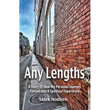 Any Lengths. A Story of How My Personal Journey Turned Into a Spiritual Experience