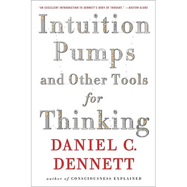 Intuition Pumps and Other Tools for Thinking