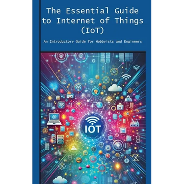 The Essential Guide to Internet of Things (IoT)