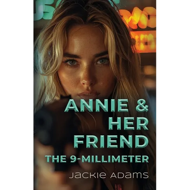 Annie & Her Friend the 9-Millimeter