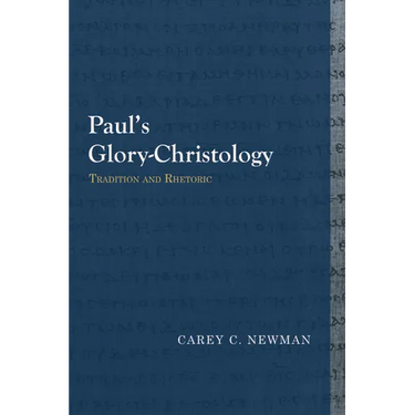 Paul's Glory-Christology: Tradition and Rhetoric
