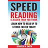 Speed Reading: Speed Reading Is Easier Than You Think: Learn How To Read Up to 6 Times Faster Today!