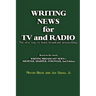 Writing News for TV and Radio: The New Way to Learn Broadcast Newswriting
