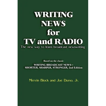 Writing News for TV and Radio: The New Way to Learn Broadcast Newswriting