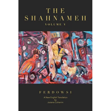 The Shahnameh Volume V: A New English Translation