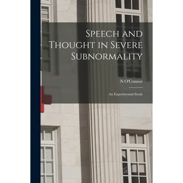 Speech and Thought in Severe Subnormality: an Experimental Study