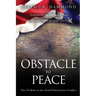 Obstacle to Peace: The US Role in the Israeli-Palestinian Conflict