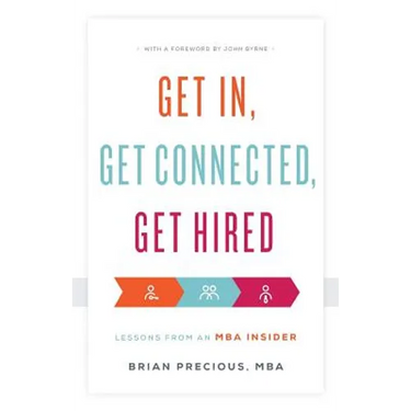 Get In, Get Connected, Get Hired: Lessons from an MBA Insider