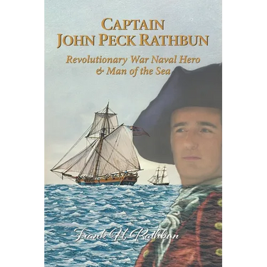 Captain John Peck Rathbun: Revolutionary War Naval Hero & Man of the Sea