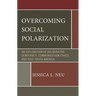 Overcoming Social Polarization: An Exploration of Deliberative Democracy, Communication Ethics, and Post-Truth America
