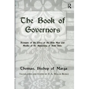 The Book Of Governors: Accounts of the Lives of the Holy Men and Monks of the Monastery of Beth Abhe