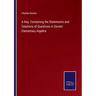 A Key, Containing the Statements and Solutions of Questions in Davies' Elementary Algebra