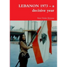 LEBANON 1973 - a decisive year
