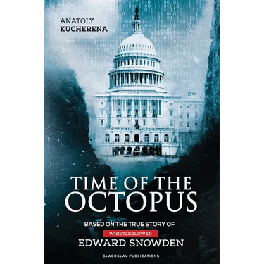 Time of the Octopus: Based on the true story of whistleblower Edward Snowden