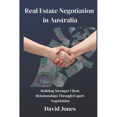 Real Estate Negotiation in Australia: Building Stronger Client Relationships Through Expert Negotiation
