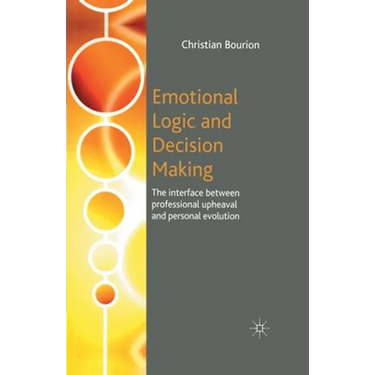 Emotional Logic and Decision Making: The Interface Between Professional Upheaval and Personal Evolution