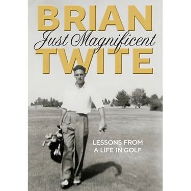 Just Magnificent: Lessons from a Life in Golf