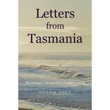 Letters from Tasmania: The Resistance, the Search for Freedom, a Secret