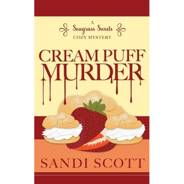 Cream Puff Murder: A Seagrass Sweets Cozy Mystery