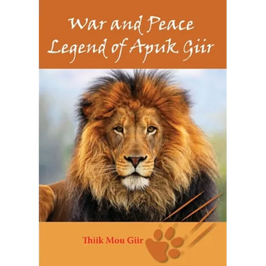 War and Peace Legend of Apuk Giir