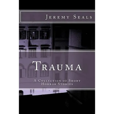 Trauma: A Collection of Short Horror Stories