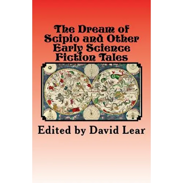The Dream of Scipio and Other Early Science Fiction Tales